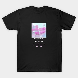 Music Player - Trapped In Reality T-Shirt